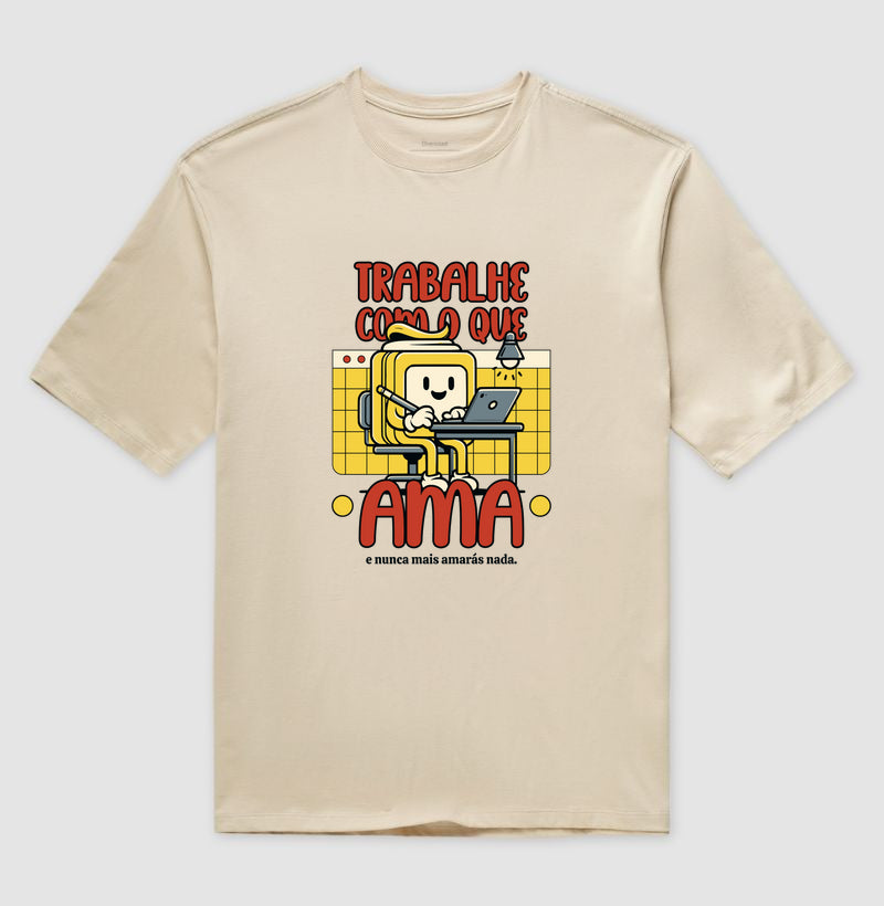 Camiseta Oversized Trabalhe com o que Ama