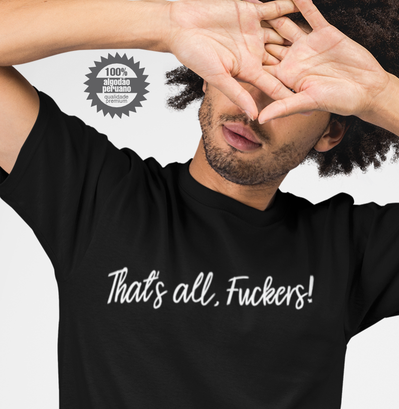 That's all, Fuckers (Pima)